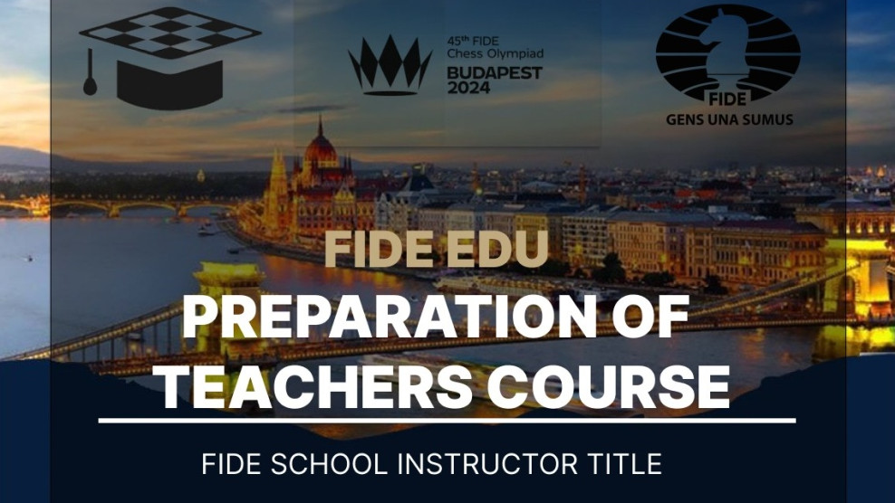 FIDE EDU "Preparation of Teachers" course in Budapest, Hungary, announced